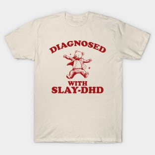 Diagnosed With Slay-DHD, Funny ADHD Shirt, Bear T Shirt, Dumb Y2k Shirt, Stupid Vintage Shirt, Mental Health Cartoon Tee, Silly Meme T-Shirt